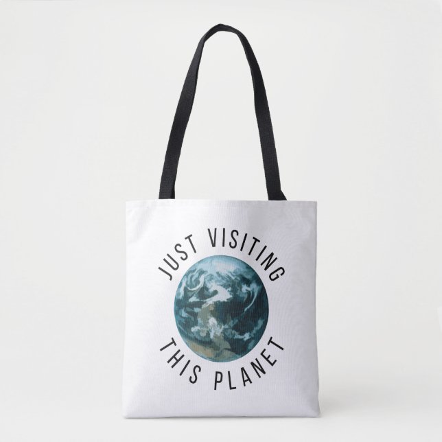 Just Visiting This Planet Tote Bag (Front)