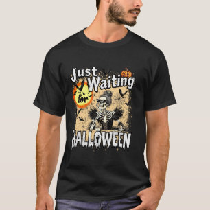 Just Waiting For Halloween Funny Skeleton Hallowee T-Shirt
