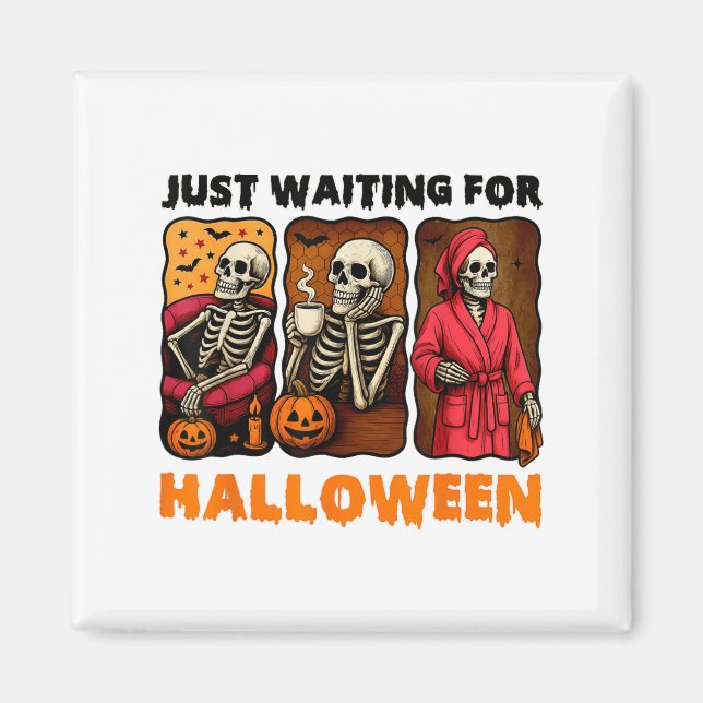 Just Waiting For Halloween Funny Skeleton Spooky S Magnet (Front)