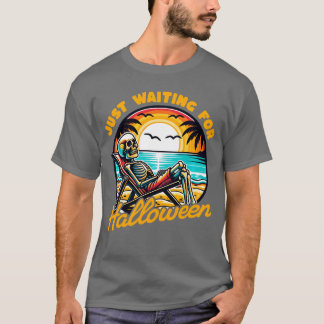 Just Waiting for Halloween Funny Summer Spooky Ske T-Shirt
