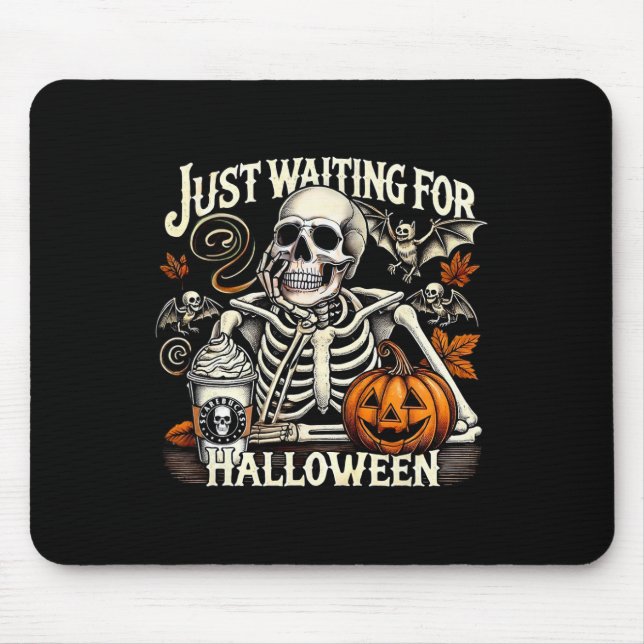 Just Waiting For Halloween Skeleton Coffee Jack Or Mouse Pad (Front)