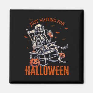Just Waiting For Halloween Skeleton Halloween Part Magnet