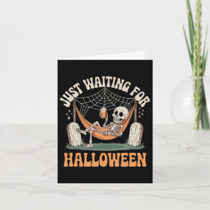 Just Waiting For Halloween Skeleton Halloween Quot Card