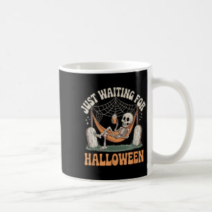 Just Waiting For Halloween Skeleton Halloween Quot Coffee Mug