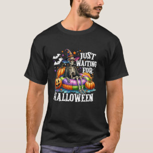 Just Waiting For Halloween Witch Skeleton Jack O L T-Shirt