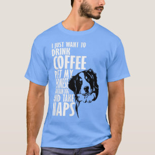 Just Want Drink Coffee Pet Bernese Mountain Dog Na T-Shirt