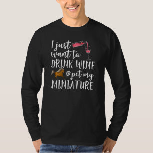 Just Want To Drink Wine And Pet My American Miniat T-Shirt