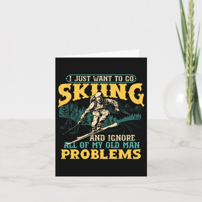 Just Want To Go Skiing And Ignore Old Man Problems Card (Front)