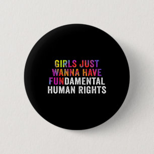 Just Want To Have Fundamental Human Rights Feminis 6 Cm Round Badge