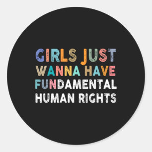 Just Want To Have Fundamental Human Rights Feminis Classic Round Sticker