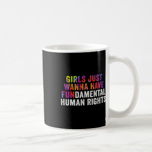 Just Want To Have Fundamental Human Rights Feminis Coffee Mug