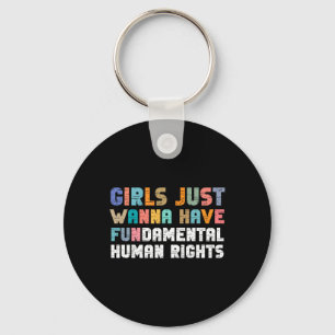 Just Want To Have Fundamental Human Rights Feminis Key Ring