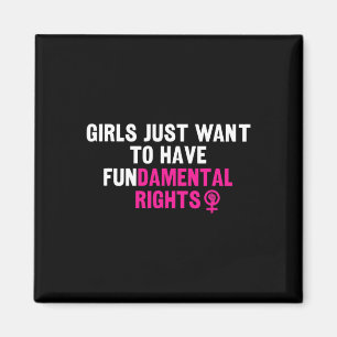 Just Want To Have Fundamental Rights Feminist Magnet