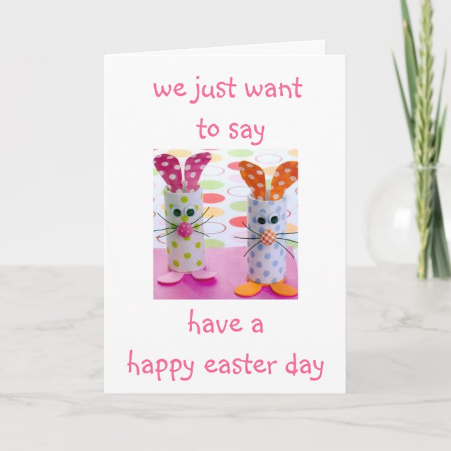JUST WANT TO SAY HAVE A HAPPY EASTER DAY HOLIDAY CARD (Front)