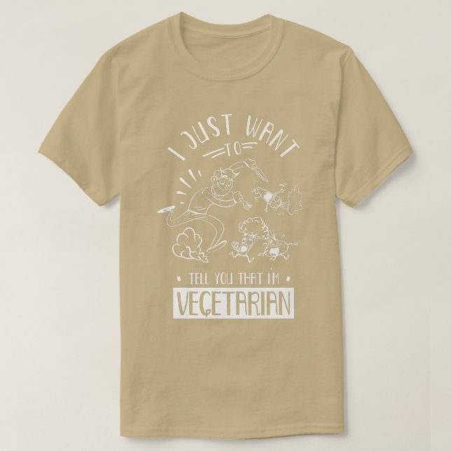 Just Want To Tell You That I'm Vegetarian Veganism T-Shirt (Design Front)