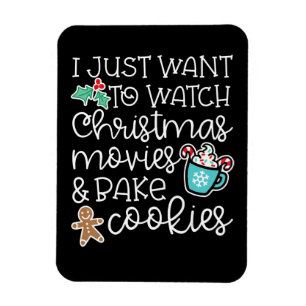 Just Want Watch Christmas Movies Bake Cook Gift Magnet