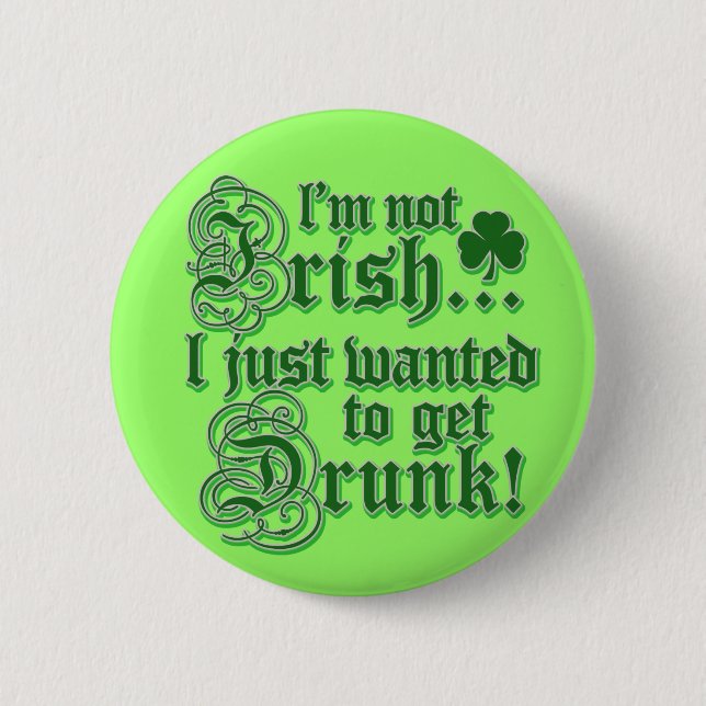 Just Wanted To Get DRUNK 6 Cm Round Badge (Front)