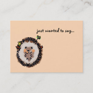 just wanted to say... (cute little hedgehog) business card