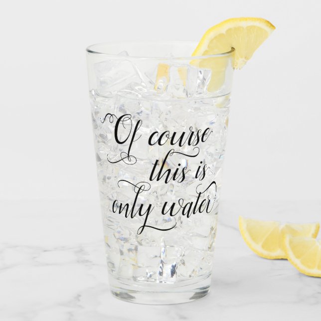 Just Water | Adult Beverage Humour Quote Elegant Glass (Back Ice)