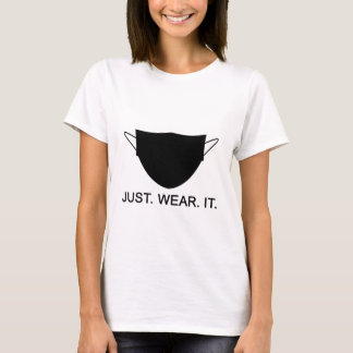JUST WEAR IT - Wear A Mask Slogan T-Shirt