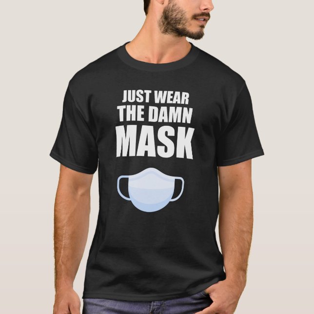 Just Wear The Mask T-Shirt (Front)