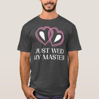 Just Wed My Master Wedding Honeymoon Bride And Gro T-Shirt