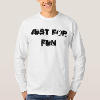 Just Will be Fun Shirt