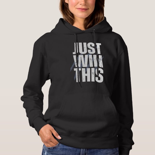 Just Win This 3  1 Hoodie (Front)