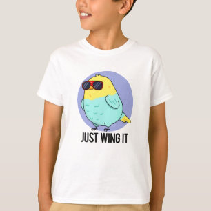 Just Wing It Funny Bird Pun T-Shirt