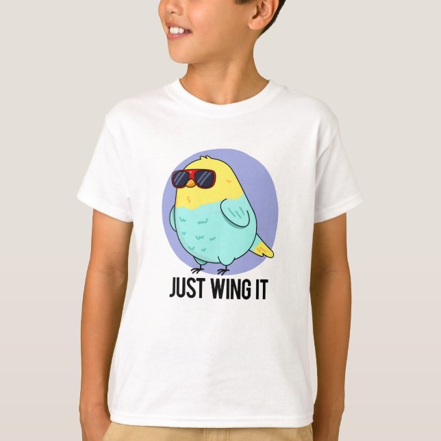 Just Wing It Funny Bird Pun  T-Shirt (Front)