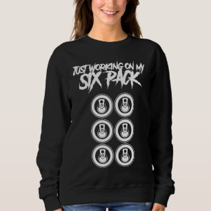 Just Working On My Six Pack Fitness Workout Gym Sweatshirt