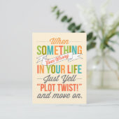 Just Yell "Plot Twist!" And Move On Postcard (Standing Front)
