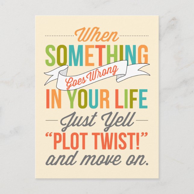 Just Yell "Plot Twist!" And Move On Postcard (Front)