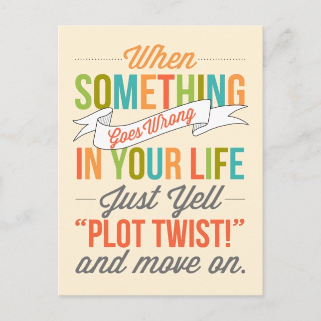 Just Yell "Plot Twist!" And Move On Postcard (Front)