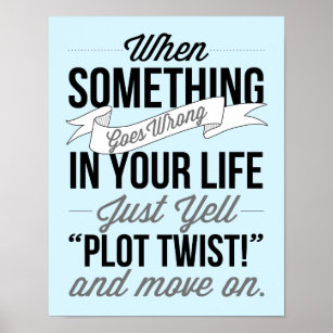Just Yell "Plot Twist!" Typography Print