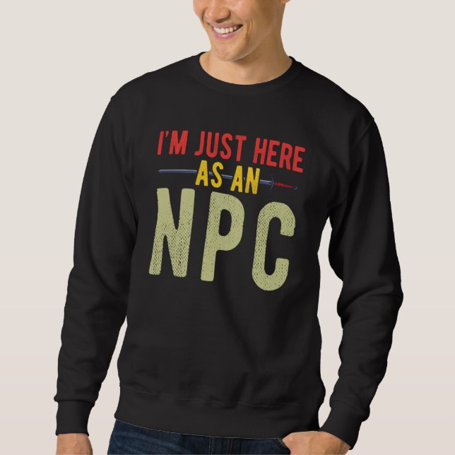 Juste Here as NPC Sweatshirt (Front)