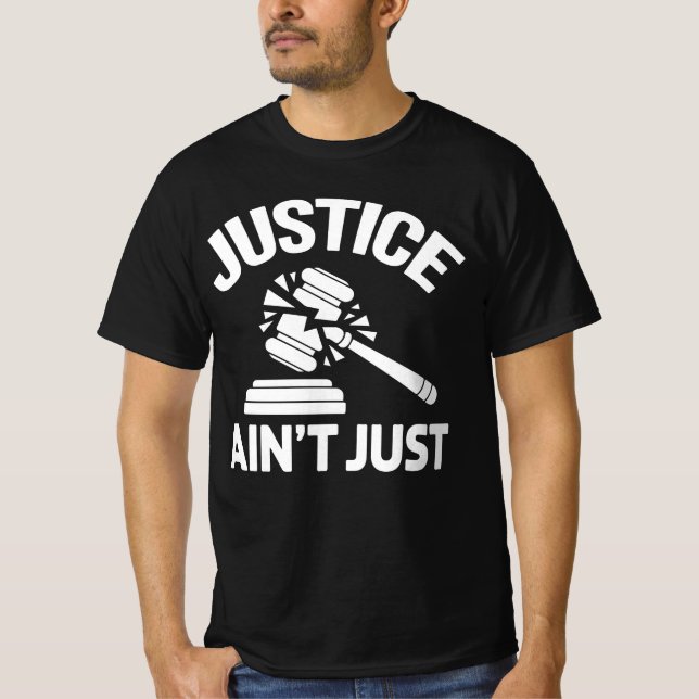 Justice Ain’t Just – Broken Gavel Trump Protest  T-Shirt (Front)
