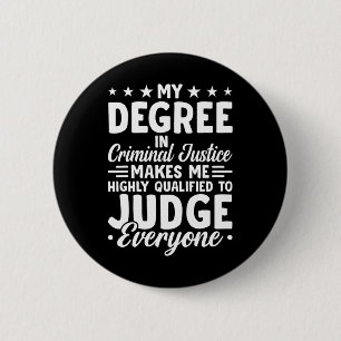 Justice Graduation My Degree In Criminal Justice 6 Cm Round Badge