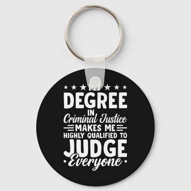Justice Graduation My Degree In Criminal Justice  Key Ring (Front)