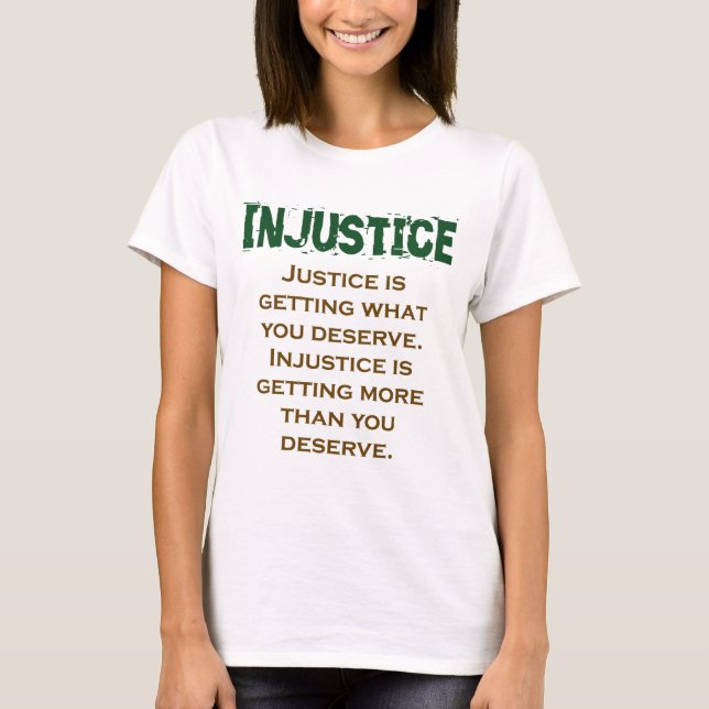 Justice Is Getting What You Deserve - Injustice Qu T-Shirt (Front)