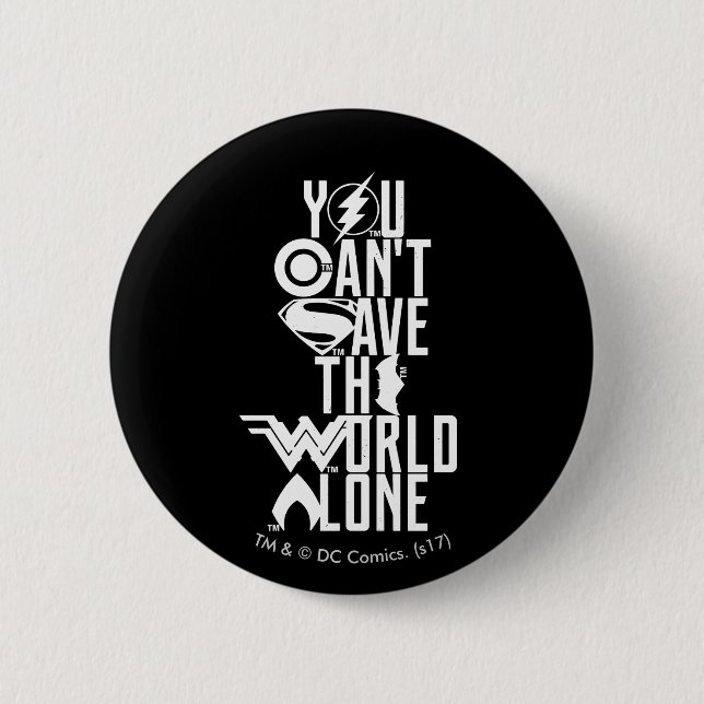 Justice League | You Can't Save The World Alone 6 Cm Round Badge (Front)
