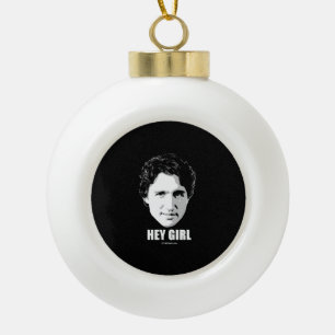 Justin Trudeau - Hey Girl -.png Ceramic Ball Christmas Ornament