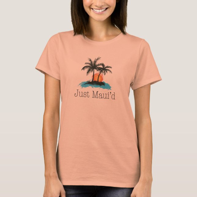 JustMauidTropical Just Maui'd T-Shirt (Front)