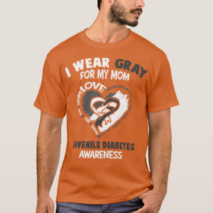 Juvenile Diabetes Awareness I Wear Grey For My Mum T-Shirt