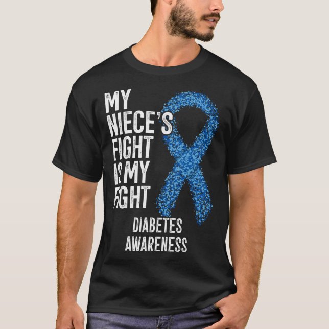 Juvenile Diabetes My Niece s Fight Is My Fight Dia T-Shirt (Front)