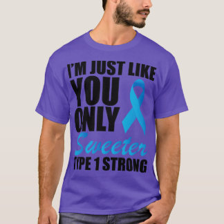 Juvenile Diabetic Im just like you only sweeter ty T-Shirt