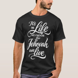 Jw Pioneer Pss It's The Life We Choose For T-Shirt