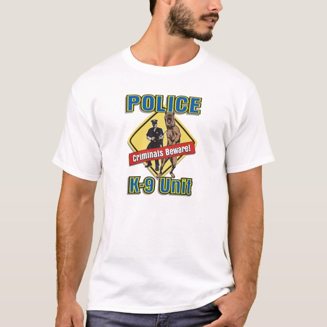 K9 Criminals Beware T-Shirt (Front)
