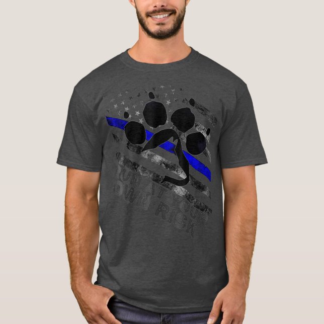 K9 Handler Thin Blue line Run At Your Own Risk T-Shirt (Front)