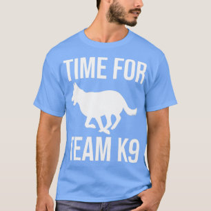 K9 Police Officer Police Dog Time For Team K9 T-Shirt